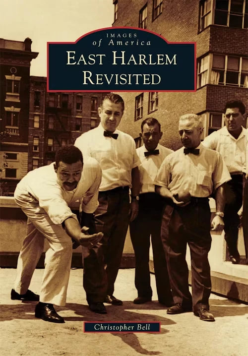 Cover of Images of America: East Harlem Revisited by Christopher Bell